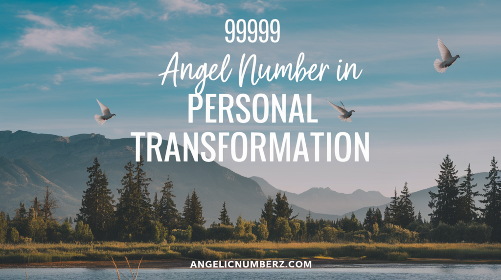 99999 Angel Number in Personal Transformation