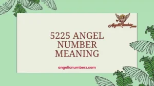 5225 Angel Number Meaning: Clarity, Transformation, and Harmony